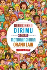 Bahagiakan Dirimu Dengan Membahagiakan Orang Lain