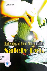 Berkendaraan aman menggunakan Safety belt