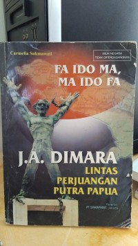 Fa Ido Ma, Ma Ido Fa= Lintas Perjuangan Putra Papua: J. A. Dimara