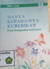 Hanya Kepada-nya kuberikan puisi bernapaskan keislaman