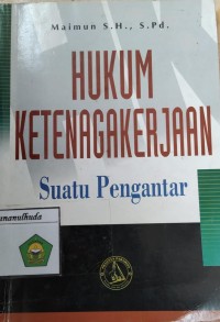 Hukum Ketenagakerjaan Suatu Pengantar