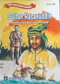 Sultan Hasanuddin: Ayam Jantan dari Timur